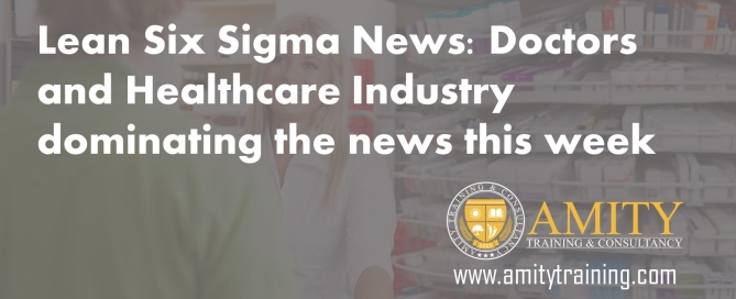 Lean six sigma news doctors and healthcare industry dominating the news this week