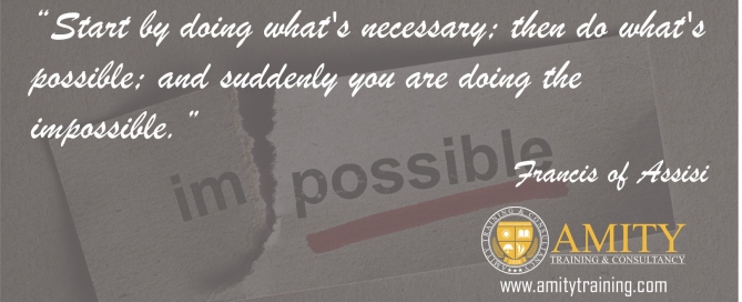 Start by doing what's necessary then do whats possible and suddenly you are doing the impossible